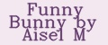 Funny Bunny by Aisel M