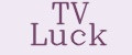 TV Luck