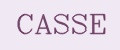 CASSE