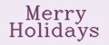 Merry Holidays