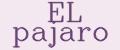 El pajaro