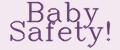 Baby Safety!