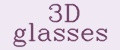 3D glasses