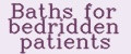 Baths for bedridden patients