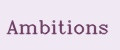 Ambitions
