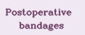 Postoperative bandages