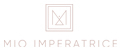 MIO IMPERATRICE