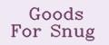 Goods For Snug