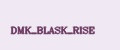 DMK_BLASK_RISE