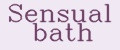 Sensual bath