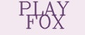PLAY FOX
