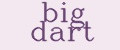 Big Dart