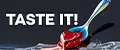 TASTE IT!