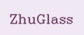 ZhuGlass