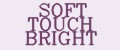 Soft Touch Bright