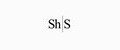 Sh|S