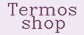 Termos shop