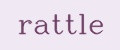 Rattle