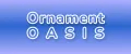 Ornament Oasis