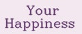 your happiness