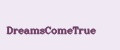 DreamsComeTrue
