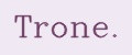 Trone.