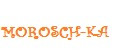 Morosch-ka
