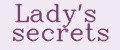 Lady's secrets