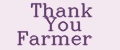 THANK YOU FARMER