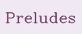 Preludes
