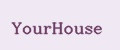 YourHouse