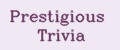 Prestigious Trivia