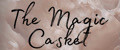 THE MAGIC CASKET