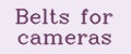 Belts for cameras