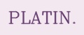 PLATIN.