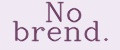 No brend.