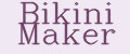 Bikini Maker