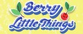 Berry little things