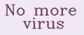No more virus