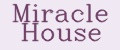 Miracle HOUSE