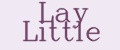 Lay Little