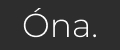Ona.