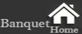 Banquet Home