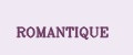 ROMANTIQUE