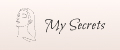 My Secrets...
