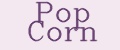 POP CORN
