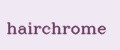 hairchrome