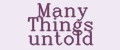 Many Things untold