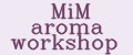 MiM aroma workshop