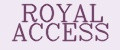 ROYAL ACCESS